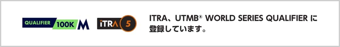 Registered with ITRA, UTMB® WORLD SERIES QUALIFIER.